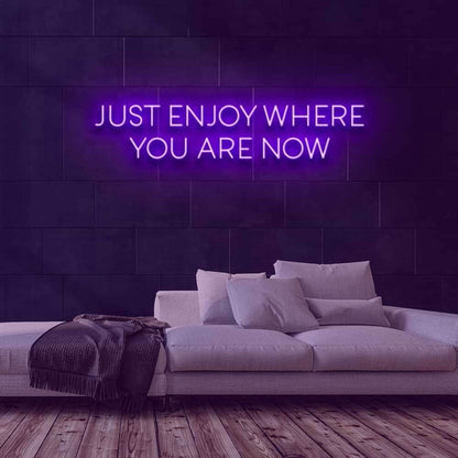 Enjoy Where You Are Led Neon Sign - Shineneon