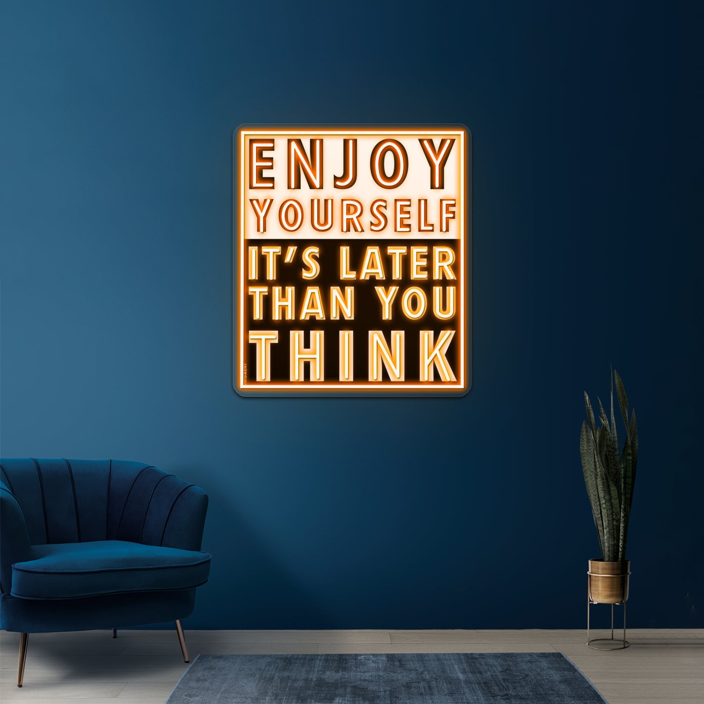 Enjoy Yourself Its Later Than You Think Artwork Custom Neon Led Sign