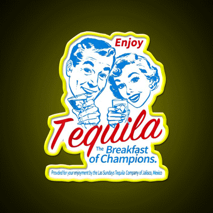 Enjoys Tequila The Breakfasts Of Championss Party Drink Tequila Led Neon Sign Rgb Color - Custom LED neon sign front view