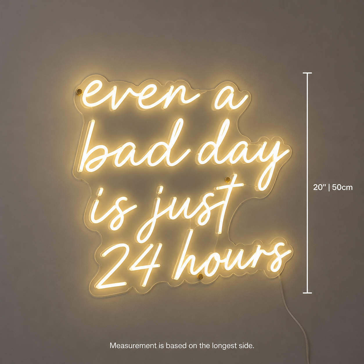 Even A Bad Day Is Just 24 Hours LED Neon Sign - 04 Size Image
