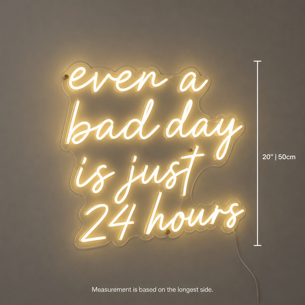 Even A Bad Day Is Just 24 Hours LED Neon Sign - Shineneon