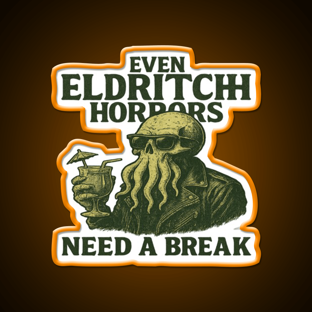Even Eldritch Horrors Need A Break Cocktail Bar Decor Led Neon Sign Rgb Color - Shineneon