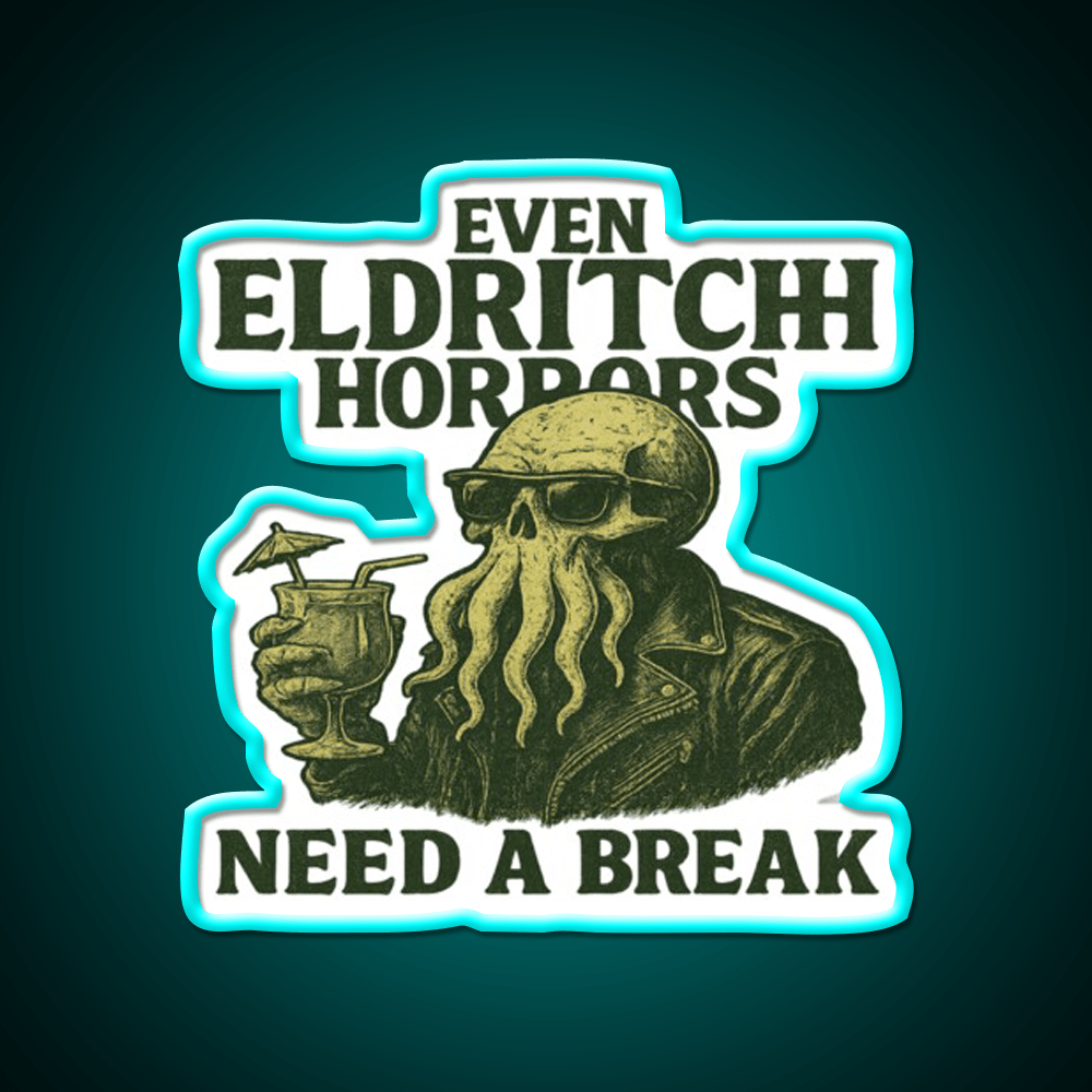 Even Eldritch Horrors Need A Break Cocktail Bar Decor Led Neon Sign Rgb Color - Shineneon