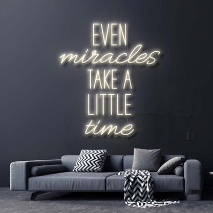 Even Miracles Take A Little Time Led Neon Sign | Shineneon