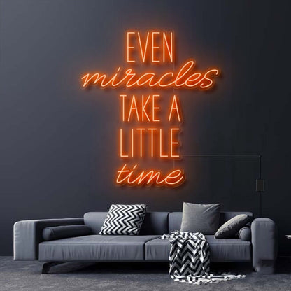 Even Miracles Take A Little Time Led Neon Sign | Shineneon