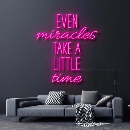 Even Miracles Take A Little Time Led Neon Sign | Shineneon