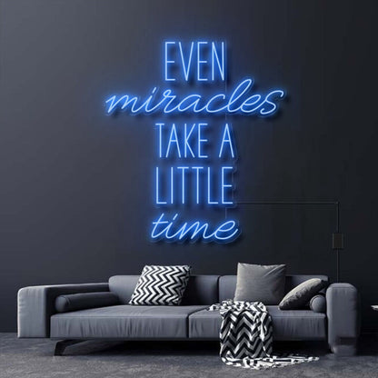 Even Miracles Take A Little Time Led Neon Sign | Shineneon