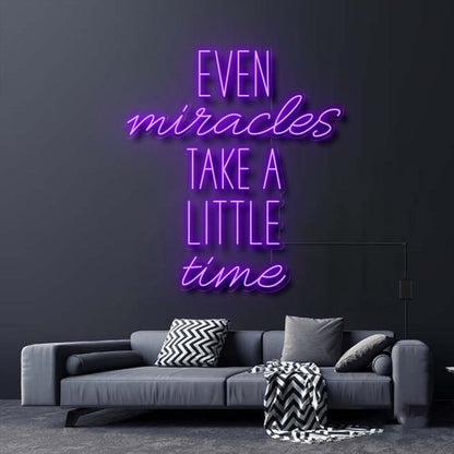 Even Miracles Take A Little Time Led Neon Sign | Shineneon