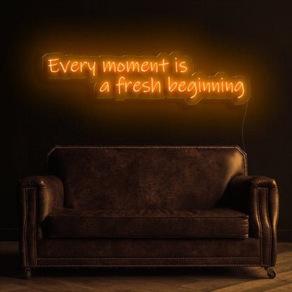 Every Moment Is A Fresh Beginning Led Neon Sign | Shineneon