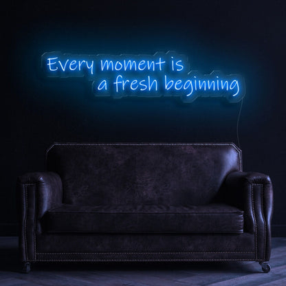 Every Moment Is A Fresh Beginning Led Neon Sign | Shineneon