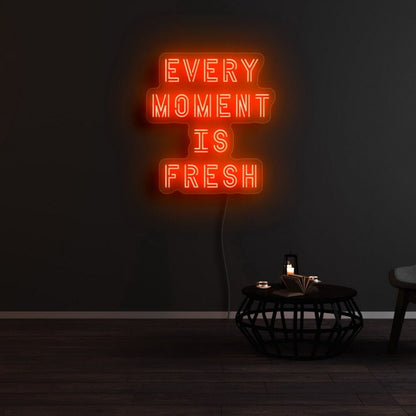 Every Moment Is Fresh Led Neon Sign - Shineneon