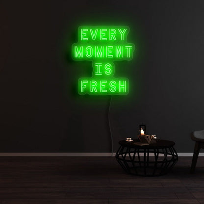 Every Moment Is Fresh Led Neon Sign - Shineneon