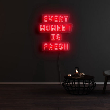 Every Moment Is Fresh Led Neon Sign - Shineneon