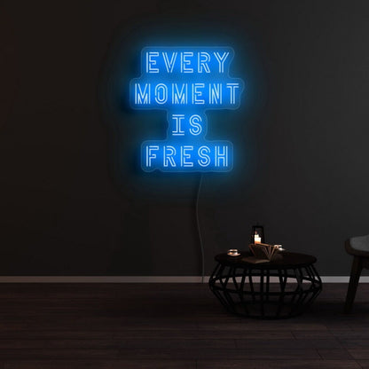 Every Moment Is Fresh Led Neon Sign - Shineneon