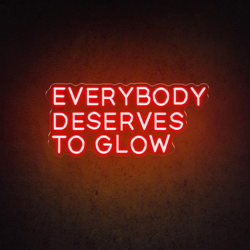 Everybody Deserves To Glow Led Neon Sign For Home Studio Cafe Decor | Shineneon