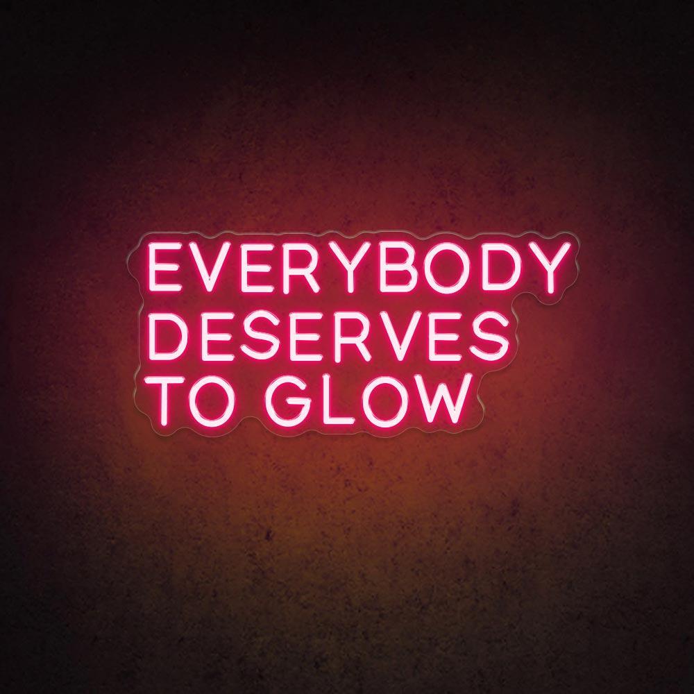 Everybody Deserves To Glow Led Neon Sign For Home Studio Cafe Decor | Shineneon