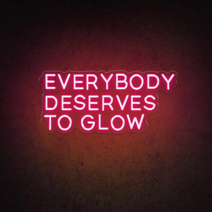 Everybody Deserves To Glow Led Neon Sign For Home Studio Cafe Decor | Shineneon