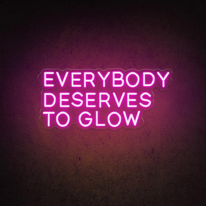 Everybody Deserves To Glow Led Neon Sign For Home Studio Cafe Decor | Shineneon