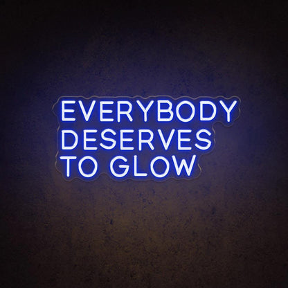 Everybody Deserves To Glow Led Neon Sign For Home Studio Cafe Decor | Shineneon
