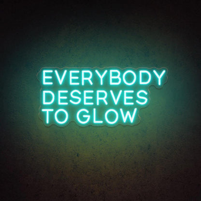 Everybody Deserves To Glow Led Neon Sign For Home Studio Cafe Decor | Shineneon