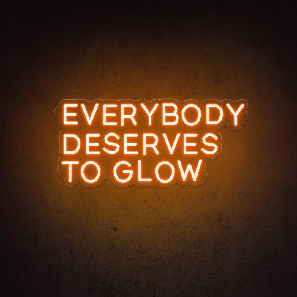 Everybody Deserves To Glow Led Neon Sign For Home Studio Cafe Decor | Shineneon