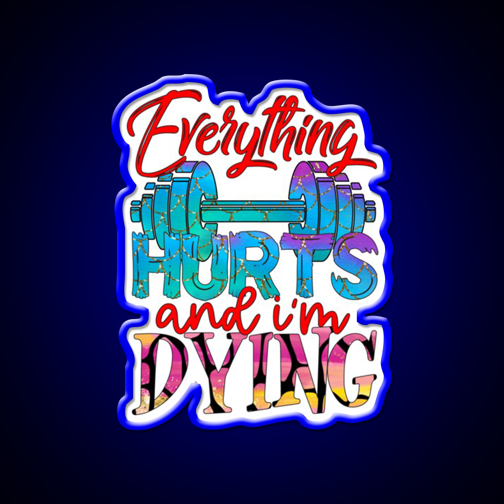 Everything Hurts And Im Dying Gym Fitness Led Neon Sign Rgb Color - LED neon sign view 5