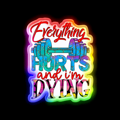 Everything Hurts And Im Dying Gym Fitness Led Neon Sign Rgb Color - LED neon sign close-up detail