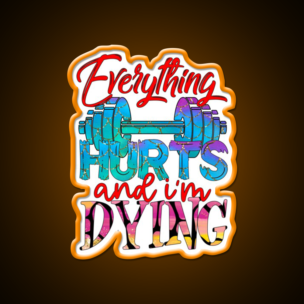 Everything Hurts And Im Dying Gym Fitness Led Neon Sign Rgb Color - LED neon sign view 6