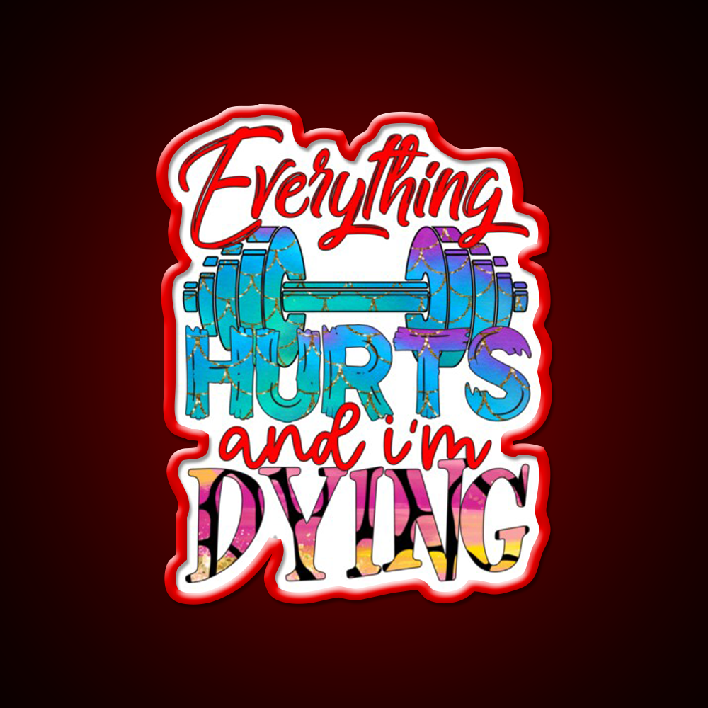 Everything Hurts And Im Dying Gym Fitness Led Neon Sign Rgb Color - LED neon sign view 10