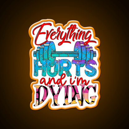 Everything Hurts And Im Dying Gym Fitness Led Neon Sign Rgb Color - Shineneon