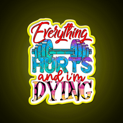 Everything Hurts And Im Dying Gym Fitness Led Neon Sign Rgb Color - Custom LED neon sign front view