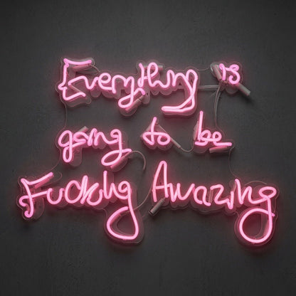Everything Is Going To Be Fucking Amazing LED Neon Sign - Shineneon