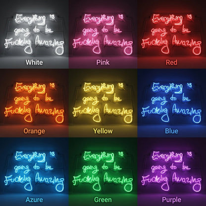 Everything Is Going To Be Fucking Amazing LED Neon Sign - Shineneon