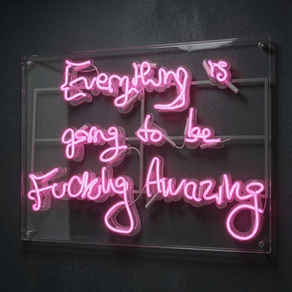 Everything Is Going To Be Fucking Amazing LED Neon Sign - Shineneon