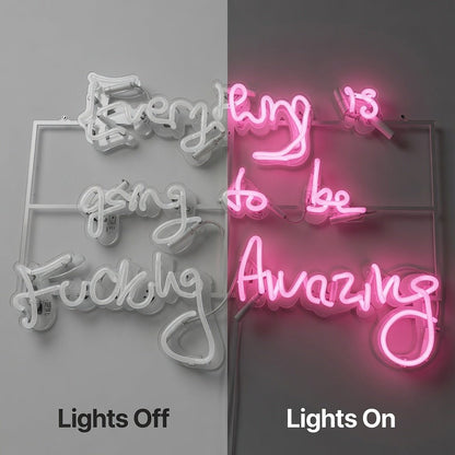 Everything Is Going To Be Fucking Amazing LED Neon Sign - Shineneon