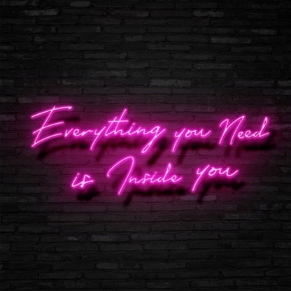 Everything You Need Is Inside You Led Neon Sign | Shineneon