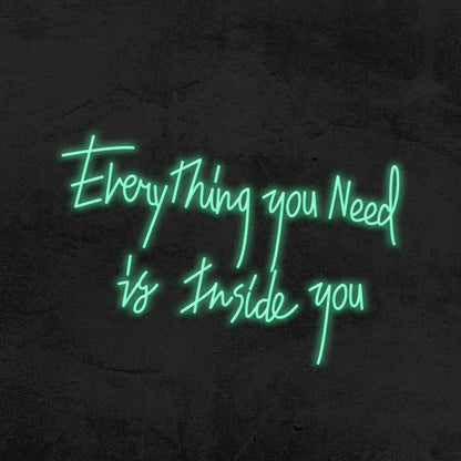 Everything You Need Is Inside You Led Neon Sign | Shineneon