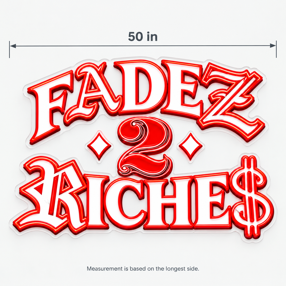 Fadez 2 Riche$ Custom LED Neon Sign | 370ccbbb0af52024a23644645147662de102c3833454198f74f4e60017c63d2e | dimensions
