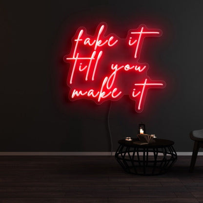 Fake It Until You Make It Led Neon Sign - Shineneon