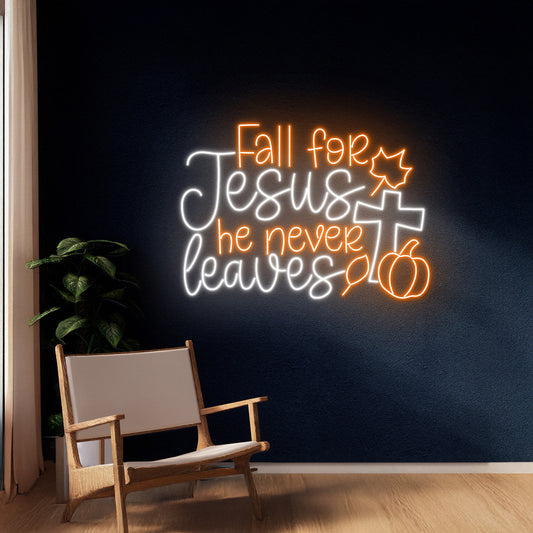 Fall For Jesus He Never Leaves Neon Sign