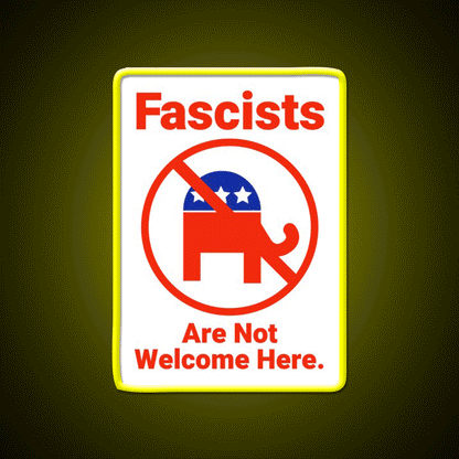 Fascists Are Not Welcome Here Welcome Led Neon Sign Open Sign Rgb Color - Custom LED neon sign front view