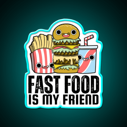 Fast Food Is My Friend Fast Food Led Neon Sign For Burger Place Rgb Color - Shineneon