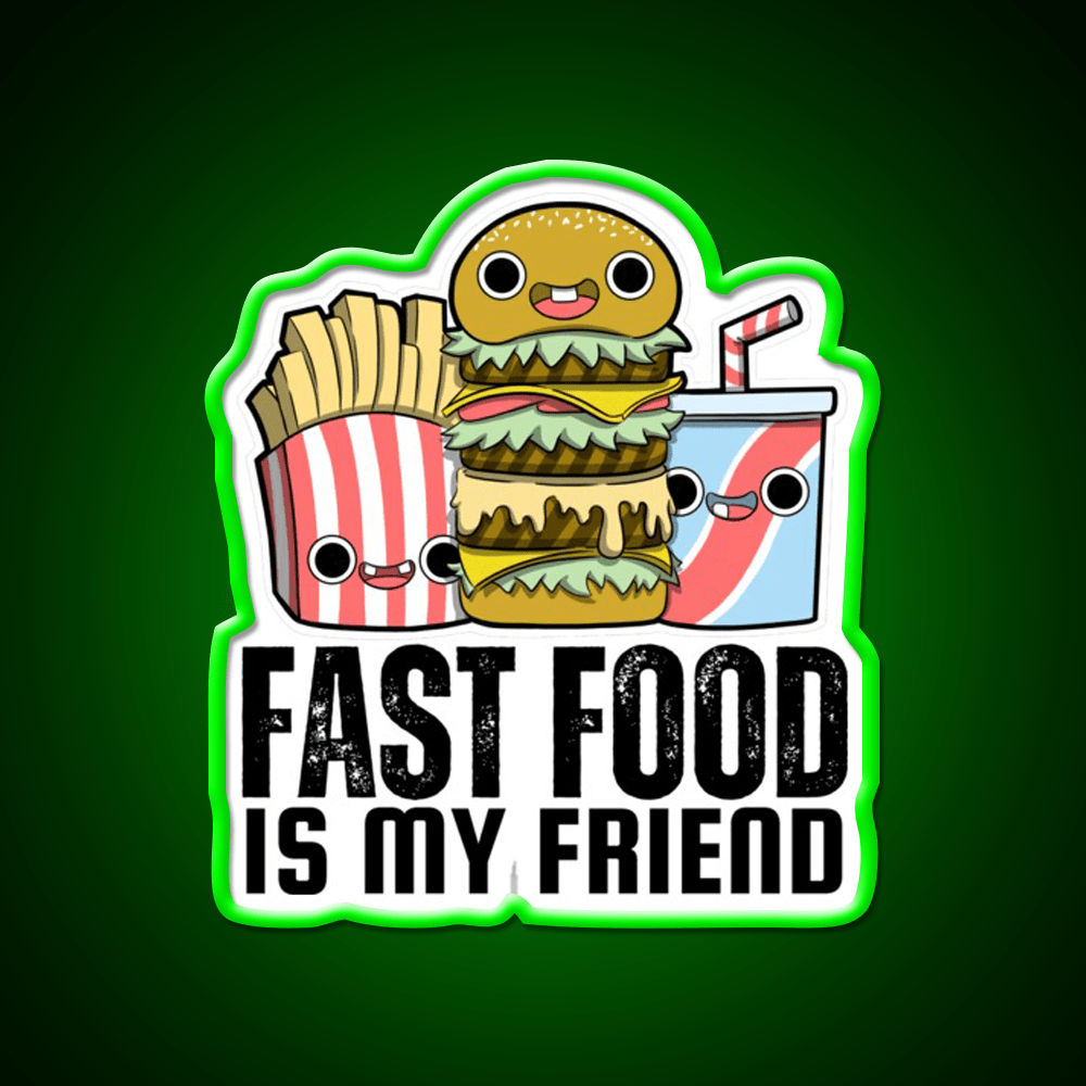 Fast Food Is My Friend Fast Food Led Neon Sign For Burger Place Rgb Color - Shineneon