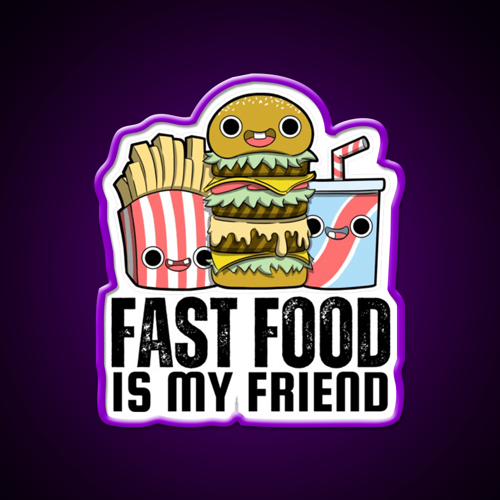 Fast Food Is My Friend Fast Food Led Neon Sign For Burger Place Rgb Color - Shineneon
