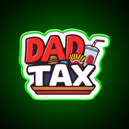 Fast Food Lover Dad Tax Fast Food Led Neon Sign For Burger Place Rgb Color - Shineneon