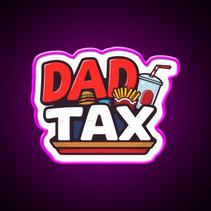 Fast Food Lover Dad Tax Fast Food Led Neon Sign For Burger Place Rgb Color - Shineneon