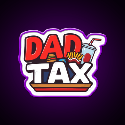 Fast Food Lover Dad Tax Fast Food Led Neon Sign For Burger Place Rgb Color - Shineneon