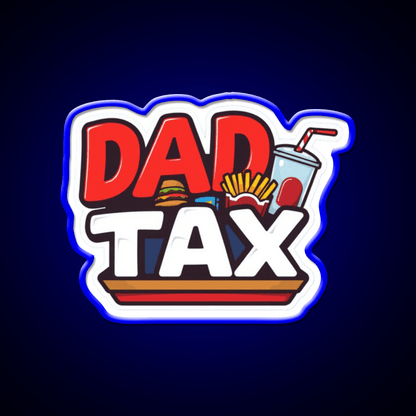 Fast Food Lover Dad Tax Fast Food Led Neon Sign For Burger Place Rgb Color - Shineneon
