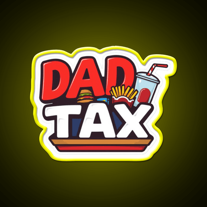 Fast Food Lover Dad Tax Fast Food Led Neon Sign For Burger Place Rgb Color - Shineneon
