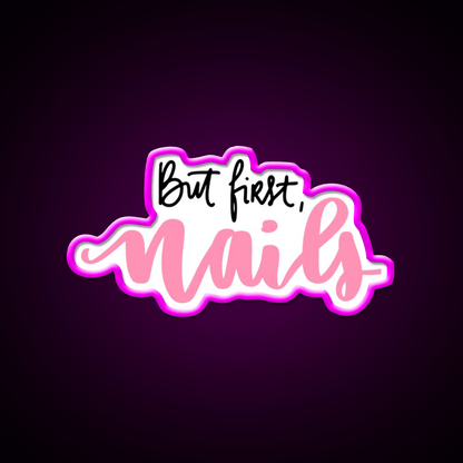 February Nailsfunny But First Nail Salon Led Neon Sign Rgb Color - Shineneon